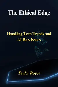 The Ethical Edge: Handling Tech Trends and AI Bias Issues