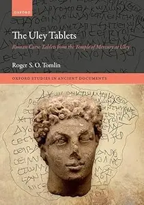 The Uley Tablets: Roman Curse Tablets from the Temple of Mercury at Uley