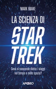 La scienza di Star Trek - Mark Brake