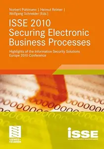 ISSE 2010 Securing Electronic Business Processes: Highlights of the Information Security Solutions Europe 2010 Conference