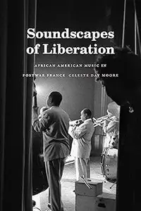 Soundscapes of Liberation: African American Music in Postwar France
