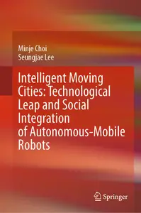Intelligent Moving Cities: Technological Leap and Social Integration of Autonomous Mobile Robots