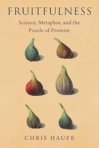 Fruitfulness: Science, Metaphor, and the Puzzle of Promise