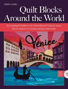 Quilt Blocks Around the World: 50 Appliqué Patterns for International Cities & More - Mix & Match to Create Lasting Memories