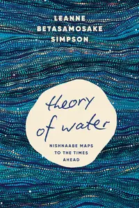 Theory of Water: Nishnaabe Maps to the Times Ahead