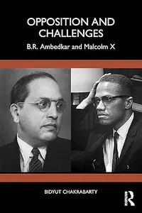Opposition and Challenges: B.R. Ambedkar and Malcolm X
