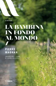 La bambina in fondo al mondo - Pierre Magnan