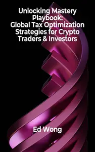 Unlocking Mastery Playbook: Global Tax Optimization Strategies for Crypto Traders & Investors