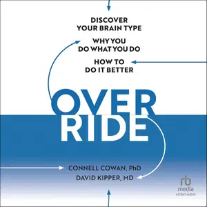 Override: Discover Your Brain Type, Why You Do What You Do, and How to Do It Better