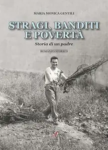 Stragi, banditi e poverta': Storia di un padre