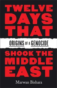 Twelve Days That Shook the Middle East: Origins of a Genocide