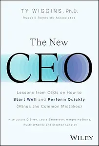 The New CEO: Lessons from CEOs on How to Start Well and Perform Quickly