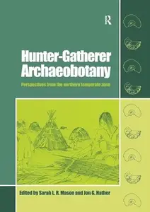 Hunter-Gatherer Archaeobotany: Perspectives from the Northern Temperate Zone