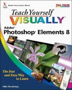 Teach Yourself Visually Photoshop Elements 8 by Mike Wooldridge (Repost)