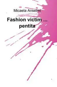 Fashion victim … pentita