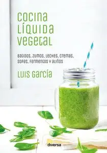 «Cocina líquida vegetal» by Luís García