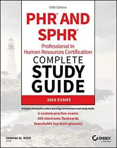 PHR and SPHR Professional in Human Resources Certification Complete Study Guide: 2018 Exams