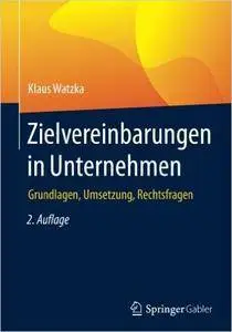 Zielvereinbarungen in Unternehmen: Grundlagen, Umsetzung, Rechtsfragen, 2. Auflage