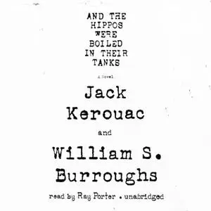 «And the Hippos Were Boiled in Their Tanks» by Jack Kerouac,William S. Burroughs
