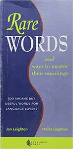 Rare Words and Ways to Master Their Meanings: 500 Arcane But Useful Words for Language Lovers