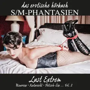 «S/M-Phantasien: Lust Extrem - Vol. 2» by Linda Freese,Andy Richter,Kim Powers,Peemaila Andersen,Seymour C. Tempest,Dian