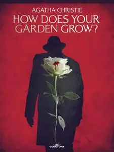 «How Does Your Garden Grow» by Agatha Christie