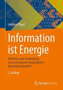 Information ist Energie: Definition und Anwendung eines physikalisch begründeten Informationsbegriffs