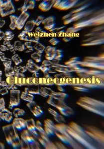 "Gluconeogenesis" ed. by Weizhen Zhang