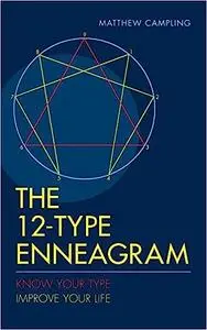 The 12-Type Enneagram: Know Your Type Improve Your Life
