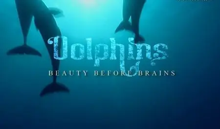 Dolphins: Beauty Before Brains? (2015)