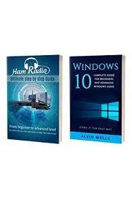 Ham Radio: Ultimate step by step Guide: From Beginner to Advanced level With BONUS book:Windows 10: Complete Guide