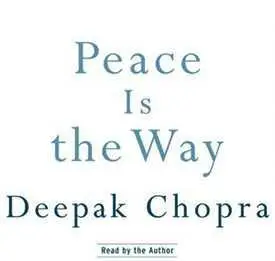 Deepak Chopra - Peace Is The Way