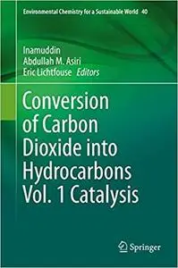 Conversion of Carbon Dioxide into Hydrocarbons Vol. 1 Catalysis