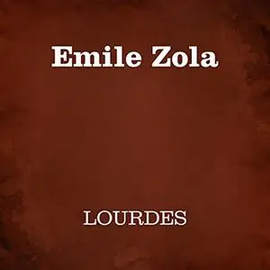 «Lourdes» by Emile Zola