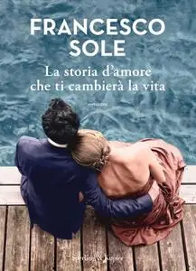 Francesco Sole - La storia d'amore che ti cambierà la vita