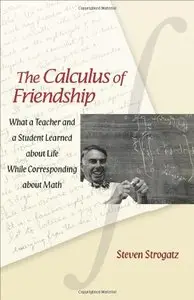 The Calculus of Friendship: What a Teacher and a Student Learned about Life while Corresponding about Math (Repost)