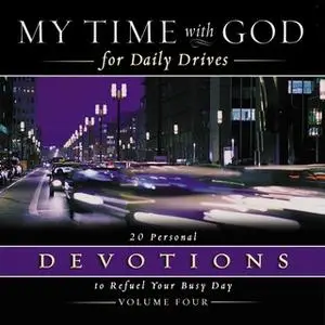 «My Time with God for Daily Drives Audio Devotional: Vol. 4» by Thomas Nelson