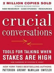 Crucial Conversations Tools for Talking When Stakes Are High, Second Edition (repost)