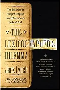 The Lexicographer's Dilemma: The Evolution of 'Proper' English, from Shakespeare to South Park