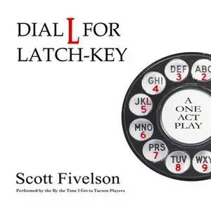 «Dial L for Latch-Key» by Scott Fivelson