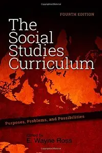The Social Studies Curriculum: Purposes, Problems, and Possibilities, 4 edition