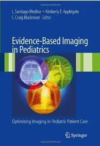 Evidence-Based Imaging in Pediatrics: Improving the Quality of Imaging in Patient Care (repost)
