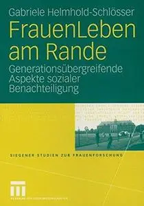 FrauenLeben am Rande: Generationsübergreifende Aspekte sozialer Benachteiligung