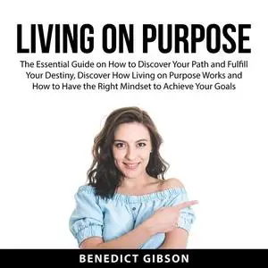 «Living On Purpose» by Benedict Gibson