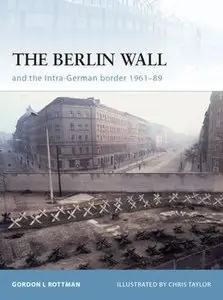 The Berlin Wall: and the Intra-German Border 1961-1989 (Osprey Fortress 69) (repost)