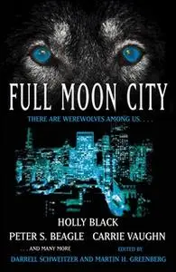 «Full Moon City» by Darrell Schweitzer,Martin Harry Greenberg