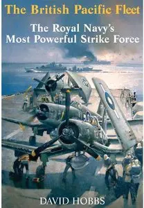 The British Pacific Fleet: The Royal Navy's Most Powerful