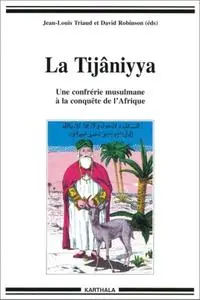 Jean-Louis Triaud, David Robinson, "La Tijâniyya : une confrérie musulmane à la conquête de l'Afrique"