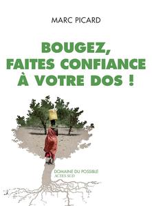 Marc Picard, "Bougez, faites confiance à votre dos !", "Bougez, faites confiance à votre dos !"