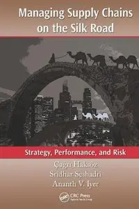 Managing Supply Chains on the Silk Road: Strategy, Performance, and Risk (repost)